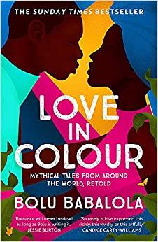 Love in Colour- Mythical Tales from Around the World, Retold