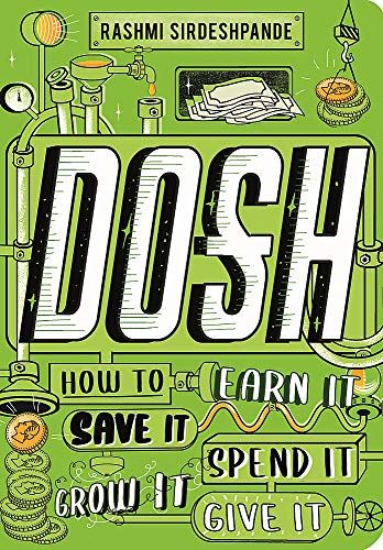 Dosh: How to Earn It, Save It, Spend It, Grow It, Give It