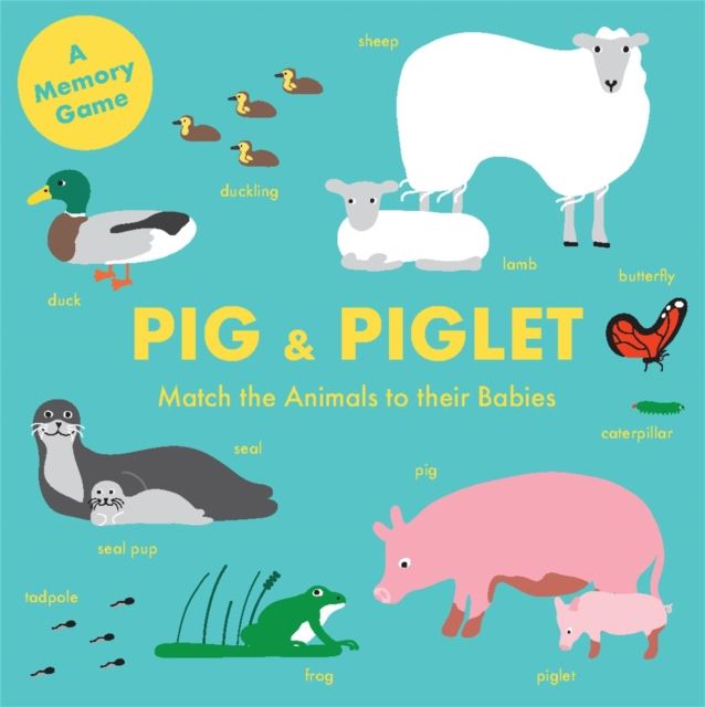 Pig and Piglet: Match the Animals to Their Babies (Magma for Laurence King)