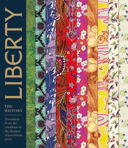 Liberty: The History: Treasures from the archives of the luxury department store