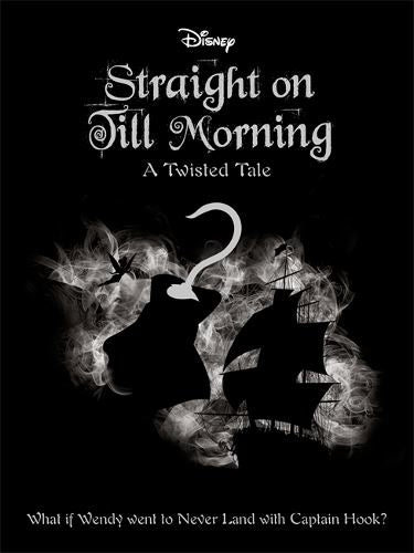 Disney Peter Pan: Straight on Till Morning (Twisted Tales)