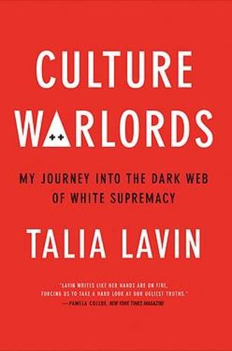 Culture Warlords: My Journey into the Dark Web of White Supremacy