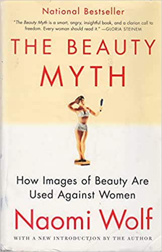 Beauty Myth: How Images of Beauty are Used Against Women