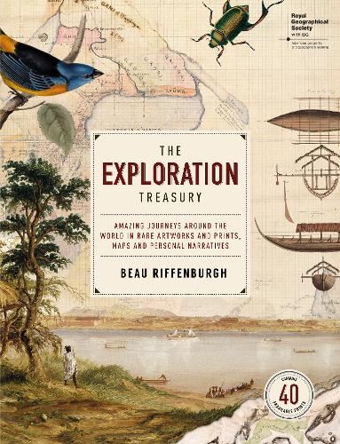 The Exploration Treasury (RGS (with IGB)): Amazing Journeys Around the World in Rare Artworks and Prints, Maps and Personal Narratives (Royal Geographical Society) (Make It)