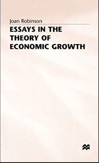 Essays in the Theory of Economic Growth (Joan Robinson)