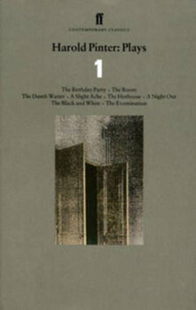 Plays 1: The Birthday Party, The Room, The Dumb Waiter, A Slight Ache, The Hothouse, A Night Out, The Black and White, The Examina,Vol. 1 (Faber ... and White (Prose), "The Examination" v. 1