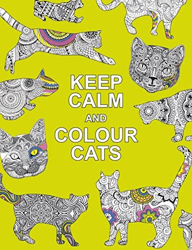 Keep Calm and Colour Cats: Creative Calm for Cat Lovers (Huck & Pucker Colouring Books)