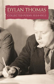 Dylan Thomas Collected Poems 1934-1953