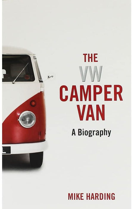 VW Camper Van: A Biography