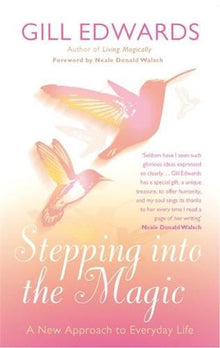 Stepping Into The Magic: A new approach to everyday life (Tom Thorne Novels)