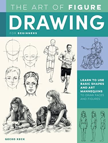 The Art of Figure Drawing for Beginners: Learn to use basic shapes and art mannequins to draw faces and figures (Collector's Series)
