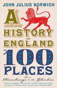 A History of England in 100 Places: From Stonehenge to the Gherkin