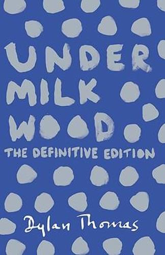 Under Milk Wood: The Definitive Edition