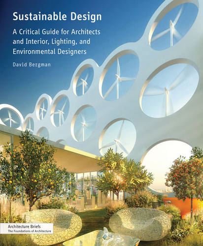 Sustainable Design: A Critical Guide for Architects and Interior, Lighting, and Environmental Designers (Architecture Briefs)