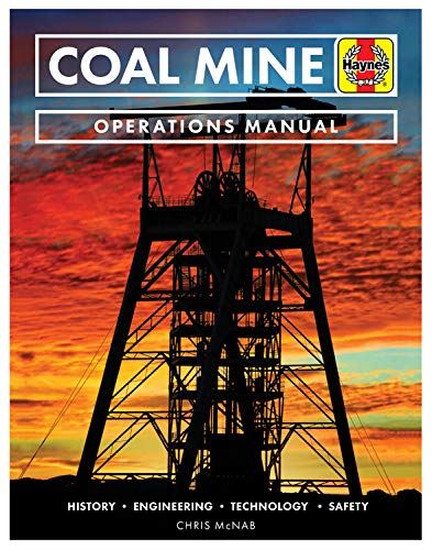 Coal Mine: History • Engineering • Technology • Safety (Operations Manual)