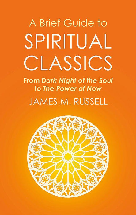 Brief Guide to Spiritual Classics From Dark Night of the Soul to The Power of Now