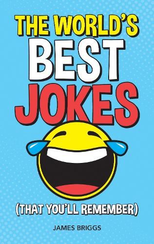 The World's Best Jokes (That You'll Remember): Unforgettable Jokes and Gags for All the Family: Unforgettable Jokes and Gags for All the Family 'The Perfect Gift for Father's Day'
