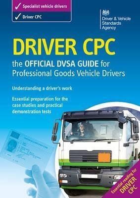 Driver CPC - The Official DVSA guide for professional goods vehicle drivers