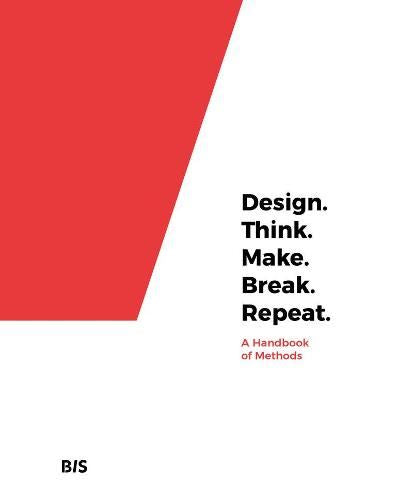 Design. Think. Make. Break. Repeat