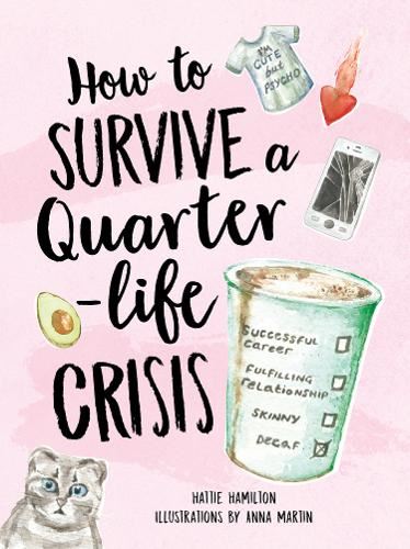 How to Survive a Quarter-Life Crisis: A Comfort Blanket for Twenty-Somethings: The Perfect Stocking Filler Gift for Christmas