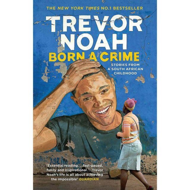 Born A Crime: Stories from a South African Childhood