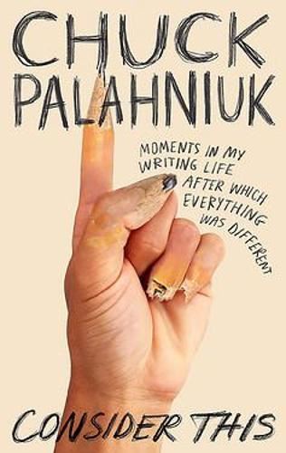 Consider This: Moments in My Writing Life after Which Everything Was Different