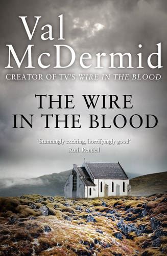 The Wire in the Blood (Tony Hill and Carol Jordan): Book 2
