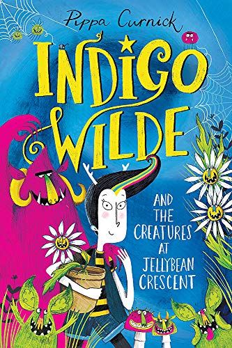 Indigo Wilde and the Creatures at Jellybean Crescent: Book 1