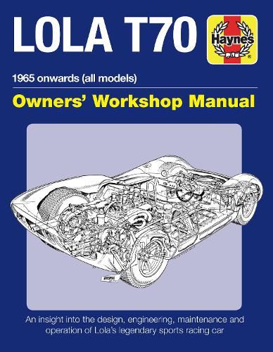 Lola T70 Manual (Owners' Workshop Manual): 1965 onward (all models)