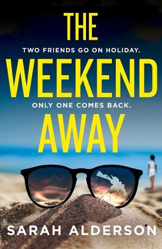 The Weekend Away: your perfect holiday read, guaranteed to keep you guessing!: a twisty crime thriller to read this summer, guaranteed to keep you guessing!