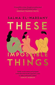 These Impossible Things: An unforgettable story of love and friendship perfect for the summer