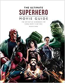The Ultimate Superhero Movie Guide: The definitive handbook for comic book film fans