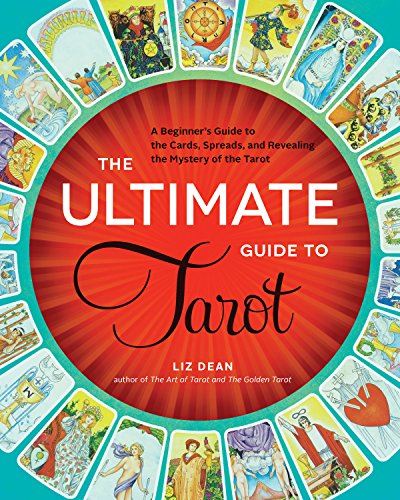 The Ultimate Guide to Tarot: A Beginner's Guide to the Cards, Spreads, and Revealing the Mystery of the Tarot: 1