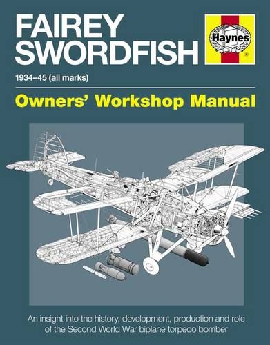 Fairey Swordfish Manual: 1934 to 1945 (All Marks) (Haynes Manuals) (Owners' Workshop Manual)
