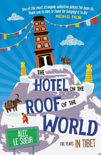 The Hotel on the Roof of the World: Five Years in Tibet