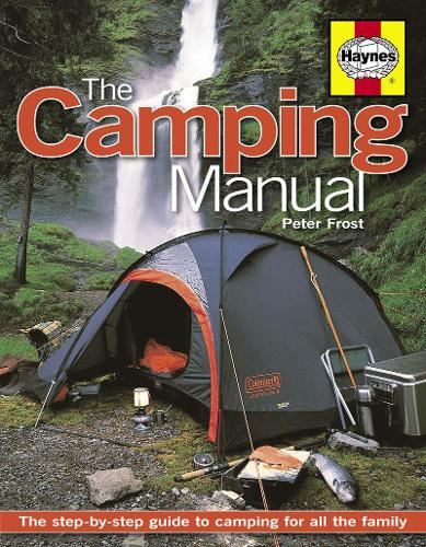 The Camping Manual: The Step-by-step Guide to Camping for All the Family