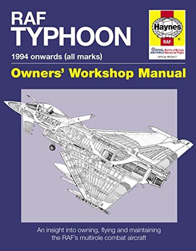 RAF Typhoon Manual (Owner's Workshop Manual): An insight into owning, flying and maintaining the world's most advanced multi-role fast jet