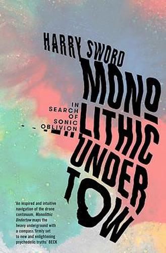 Monolithic Undertow: In Search of Sonic Oblivion