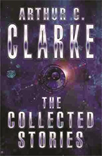 The Collected Stories Of Arthur C. Clarke (GOLLANCZ S.F.)