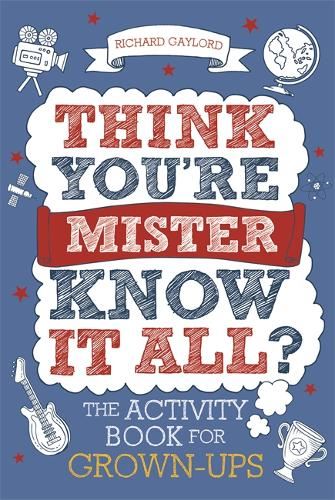 Think You're Mister Know-it-All?: The Activity Book for Grown-ups (Know it All Quiz Books)