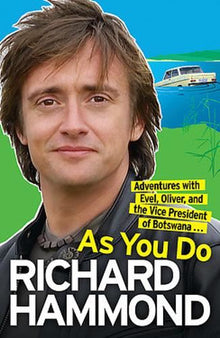 As You Do: Adventures With Evel, Oliver, and The Vice-President Of Botswana