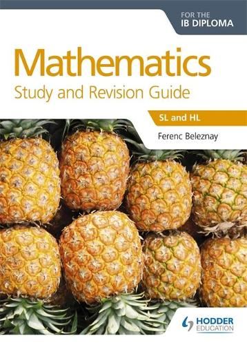 Mathematics for the IB Diploma Study and Revision Guide: SL and HL (Study & Revision Guide)