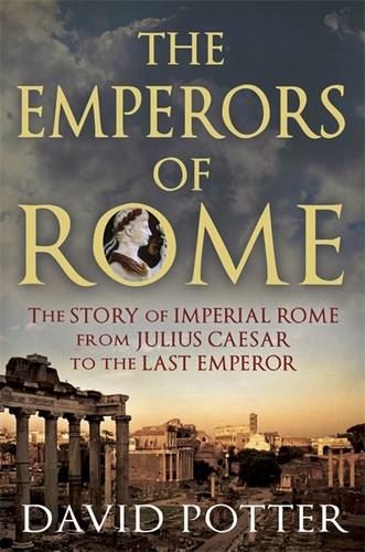 Emperors of Rome: The Story of Imperial Rome