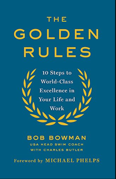 The Golden Rules: 10 Steps to World-Class Excellence in Your Life and Work