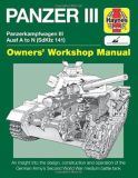 Panzer III: Panzerkampfwagen III Ausf. A to N (Sdkfz 141) (Haynes Manuals) (Owners' Workshop Manual): Panzerkampfwagen III Sd Kfz. 141 Ausf A-N (1937-45