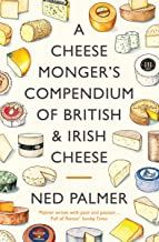 A Cheesemonger's Compendium of British & Irish Cheese