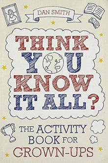 Think You Know It All?