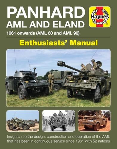 Panhard AML and Eland Enthusiasts' Manual: 1961 Onwards (AML 60 and AML 90) (Haynes Manuals): 1961 onwards (AML 60, AML 90 and Eland)