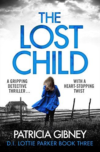 The Lost Child: A gripping detective thriller with a heart-stopping twist (Detective Lottie Parker)