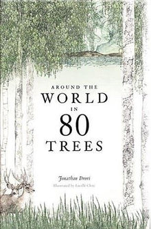 Around the World in 80 Trees: Discover the secretive world of trees in Jonathan Drori’s number one bestseller…